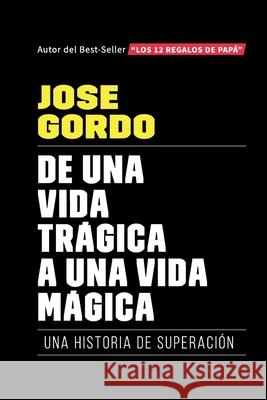 De Una Vida Trágica A Una Vida Mágica José Gordo 9789962906803 978-9962-968 - książka