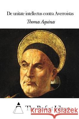 De unitate intellectus contra Averroistas The Perfect Library 9781503135598 Createspace - książka