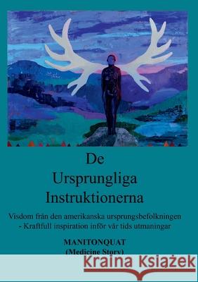 De Ursprungliga Instruktionerna: Visdom från den amerikanska ursprungsbefolkningen - Kraftfull inspiration inför vår tids utmaningar Manitonquat Medicine Story 9789178518876 Books on Demand - książka