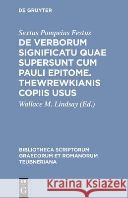 De Verborum Significatu Quae Supersunt Cum Pauli Epitome Sex. Pompeius Festus, Wallace Lindsay 9783598713491 The University of Michigan Press - książka