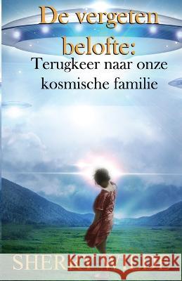 De vergeten belofte: Terugkeer naar onze kosmische familie Rabia Lemmens Sherry Wilde 9781956945560 Ozark Mountain Publishing, Incorporated - książka