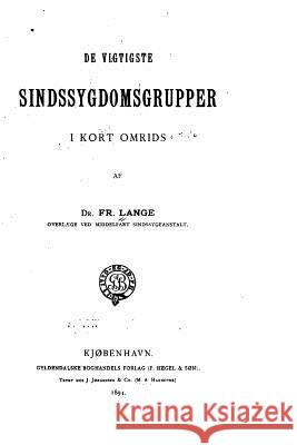 De Vigtigste sindssygdomsgrupper i kort omrids Lange, Fr 9781530919758 Createspace Independent Publishing Platform - książka