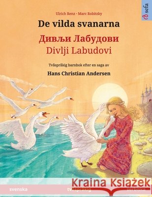 De vilda svanarna - Дивљи Лабудови / Divlji Labudovi (svenska - serbiska Ulrich Renz Marc Robitzky Narona Thordsen 9783739987675 Sefa Verlag - książka