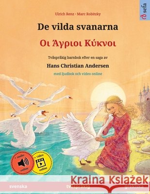 De vilda svanarna - Οι Άγριοι Κύκνοι (svenska - grekiska): Tv?spr?kig barnbok ef Ulrich Renz Marc Robitzky Narona Thordsen 9783739987668 Sefa Verlag - książka