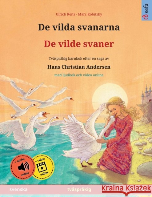 De vilda svanarna - De vilde svaner (svenska - danska): Tvåspråkig barnbok efter en saga av Hans Christian Andersen, med ljudbok som nedladdning Renz, Ulrich 9783739972831 Sefa Verlag - książka