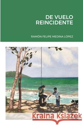 de Vuelo Reincidente Medina L 9781716588884 Lulu.com - książka