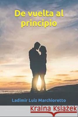 De vuelta al principio Ladimir Luiz Marchioretto 9798476965251 Independently Published - książka