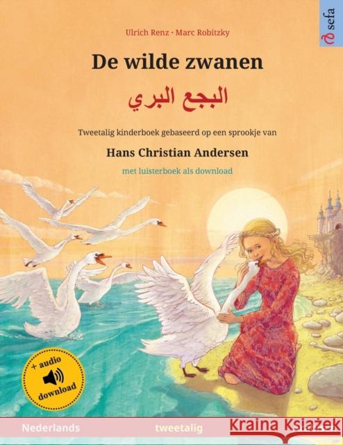 De wilde zwanen - البجع البري (Nederlands - Arabisch): Tweetalig kinderboek naar een sproo Renz, Ulrich 9783739973951 Sefa Verlag - książka