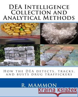 DEA Intelligence Collection and Analytical Methods: How the DEA detects, tracks, and busts drug traffickers Heller Ret, D. 9781500400194 Createspace - książka