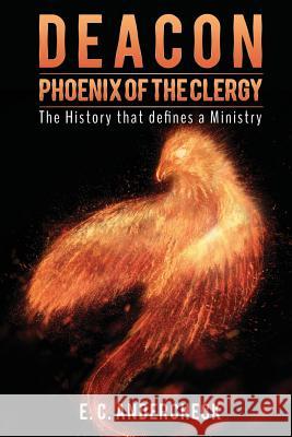 Deacon Phoenix Of The Clergy E C Andercheck 9781498498937 Xulon Press - książka