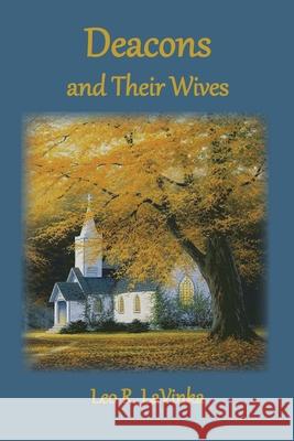 Deacons and Their Wives Leo R Lavinka 9781735145419 Old Paths Publications, Inc - książka