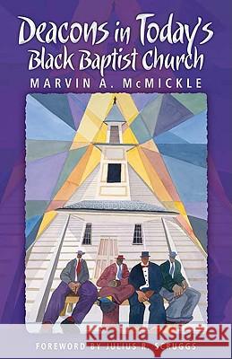 Deacons in Today's Black Baptist Church Marvin McMickle 9780817016401 Judson Press - książka