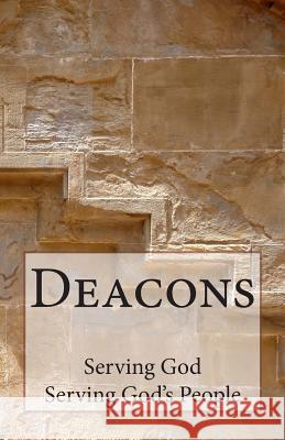 Deacons: Serving God, Serving God's People Daniel J. Baker 9781453797983 Createspace - książka