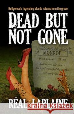 Dead - but not gone: Hollywood's legendary blond returns from the grave Laplaine, Real 9781481192453 Createspace - książka