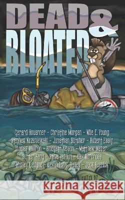 Dead & Bloated: Extreme Horror Anthology Christine Morgan Wile E Young Stephen Kozeniewski 9798368007939 Independently Published - książka