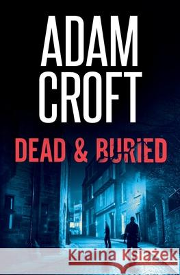 Dead & Buried Adam Croft 9781912599011 Circlehouse - książka