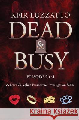 DEAD & BUSY - Episodes 1-4 Kfir Luzzatto 9781938212529 Pine Ten, LLC - książka