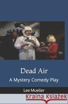 Dead Air: A Mystery Comedy Play Lee Mueller 9781497326385 Createspace - książka