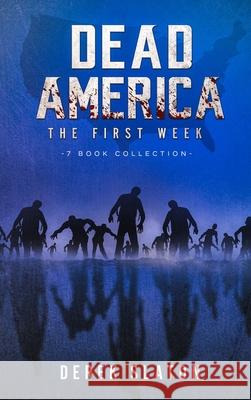 Dead America - The First Week - 7 Book Collection Derek Slaton 9781945294587 VGA - książka