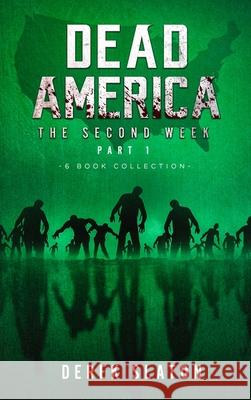 Dead America - The Second Week Part One - 6 Book Collection Derek Slaton 9781945294594 VGA - książka