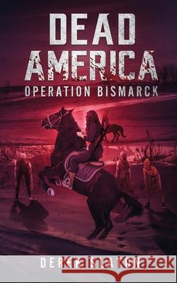 Dead America: Operation Bismarck Derek Slaton 9781945294396 VGA - książka