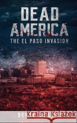 Dead America: The El Paso Invasion Derek Slaton 9781945294402 VGA - książka