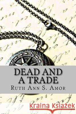 Dead and A Trade Amor S., Ruth Ann 9781530168675 Createspace Independent Publishing Platform - książka