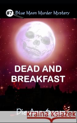 Dead and Breakfast Die-Ann Sagan 9781077251915 Independently Published - książka