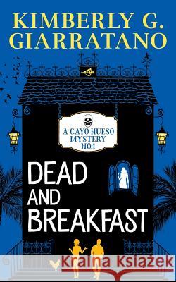 Dead and Breakfast Kimberly G. Giarratano 9781532736032 Createspace Independent Publishing Platform - książka