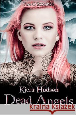 Dead Angels: Kiera Hudson Series Two (Book Three) Tim O'Rourke 9781090839817 Independently Published - książka