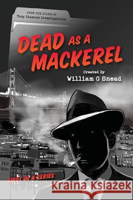 Dead As A Mackerel: From the files of Tony Diamond Investigations Snead, William G. 9781494392819 Createspace - książka