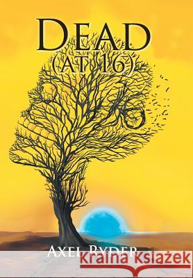 Dead (At 16) Ryder, Axel 9781984543431 Xlibris Us - książka