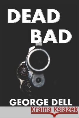 Dead Bad George Dell 9781980511670 Independently Published - książka