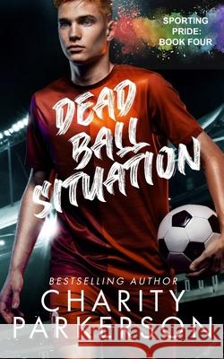 Dead Ball Situation Charity Parkerson 9781959576648 Punk & Sissy Publications - książka