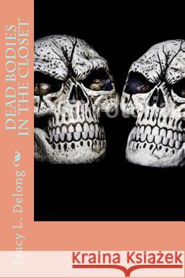 Dead Bodies in the Closet Tracy L. DeLong 9781548117566 Createspace Independent Publishing Platform - książka