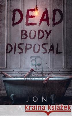 Dead Body Disposal Jon Athan 9798586045966 Independently Published - książka