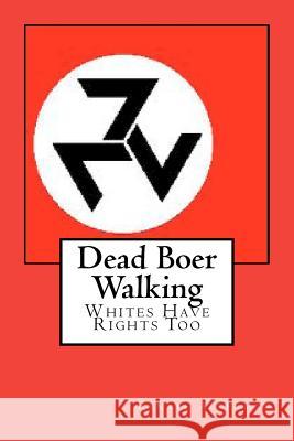 Dead Boer Walking: Whites Have Rights Too. Renate Ackerman 9781466227279 Createspace - książka
