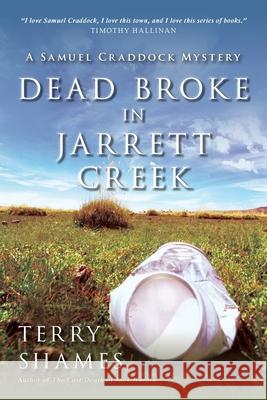 Dead Broke In Jarrett Creek: A Samuel Craddock Mystery Terry Shames 9781616149963 Prometheus Books - książka