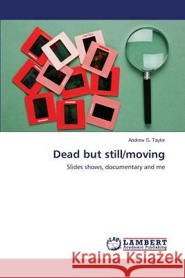 Dead But Still/Moving Taylor Andrew G. 9783659574214 LAP Lambert Academic Publishing - książka