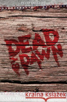 Dead by Dawn - Sam Raimis Evil-Dead-Saga Peter Osteried 9781492230083 Createspace - książka