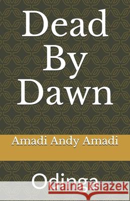 Dead By Dawn: Odinga Amadi Andy Amadi 9781707826995 Independently Published - książka