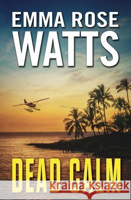 Dead Calm Emma Rose Watts 9781979739443 Createspace Independent Publishing Platform - książka