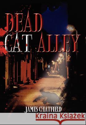 Dead Cat Alley James Chatfield 9781465362575 Xlibris Corporation - książka