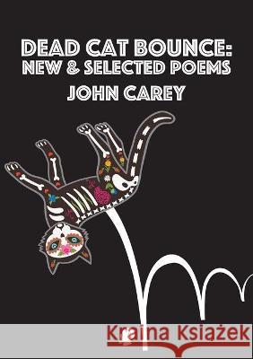 Dead Cat Bounce: New & Selected Poems John Carey 9781925780949 Puncher & Wattmann - książka