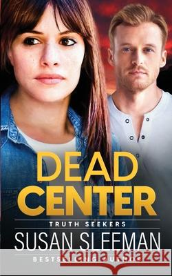 Dead Center: Truth Seekers - Book 5 Susan Sleeman 9781949009224 Edge of Your Seat Books, Inc. - książka