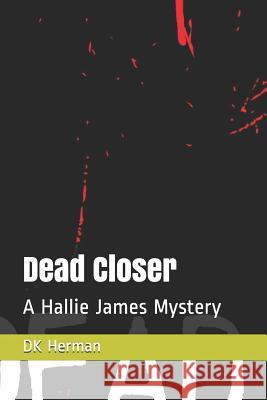 Dead Closer: A Hallie James Mystery Dk Herman 9781729123065 Independently Published - książka