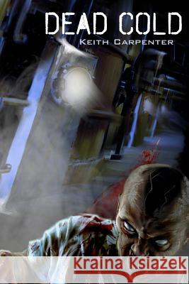 Dead Cold Keith Carpenter R. R. Alexander Wayne Hood 9780615679143 Genesis Creations Entertainment - książka