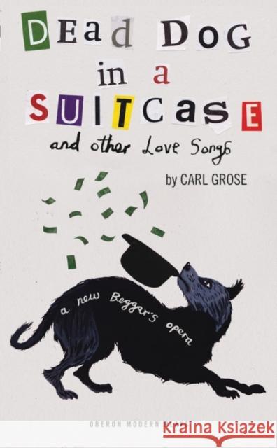 Dead Dog in a Suitcase (and Other Love Songs) Grose, Carl 9781783191567 Oberon Books - książka