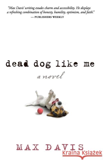 Dead Dog Like Me Max Davis 9781617955242 Worthy Publishing - książka