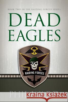 Dead Eagles Phil Ward 9780986077135 Military Publishers LLC - książka